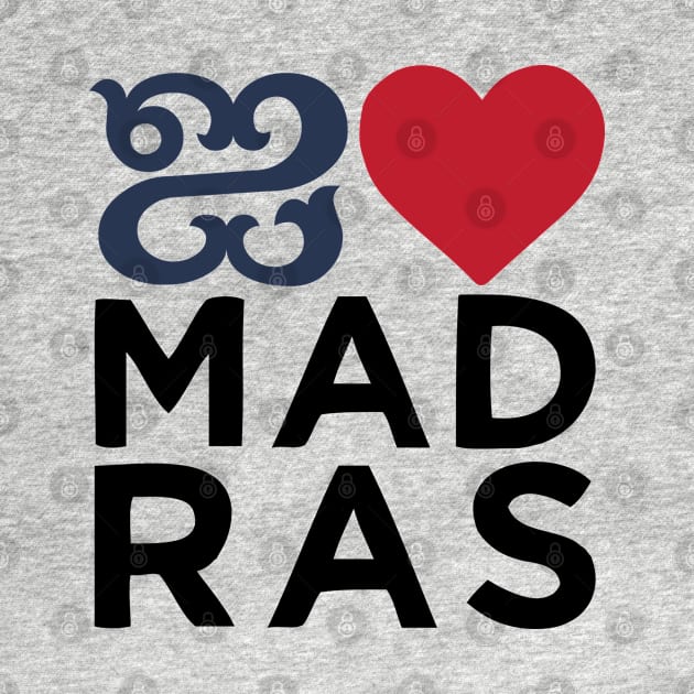 I love Madras Chennai Tamil Language Quote by alltheprints